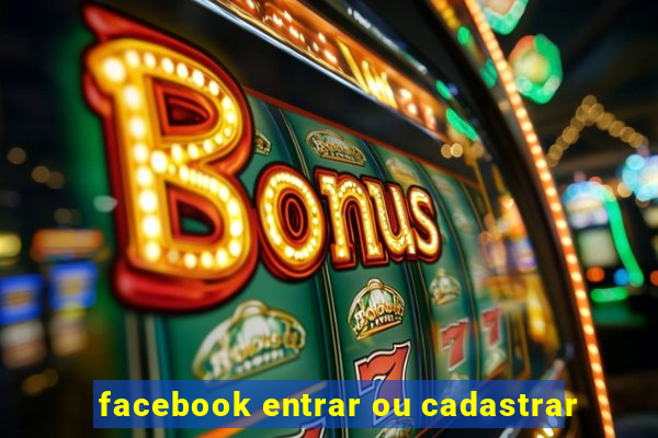 facebook entrar ou cadastrar